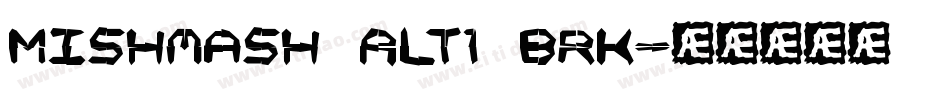 Mishmash ALT1 BRK字体转换